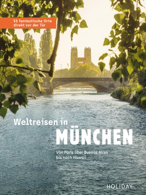 cover image of Weltreisen in München: 55 fantastische Orte direkt vor der Tür